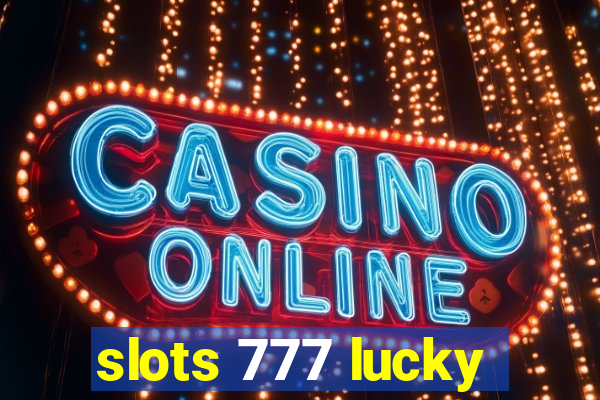 slots 777 lucky