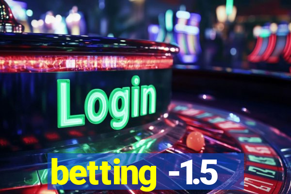 betting -1.5