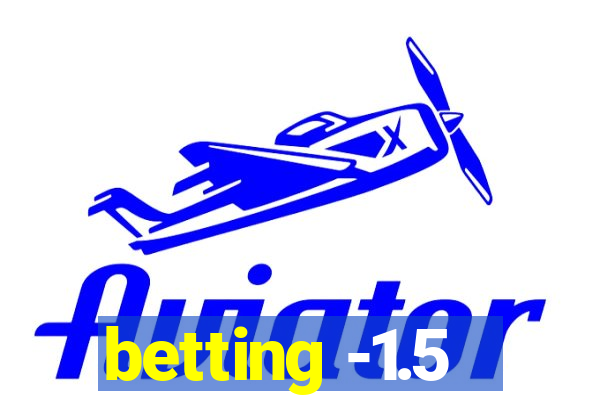 betting -1.5