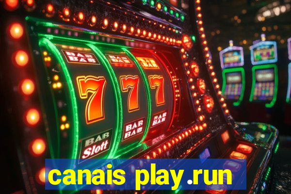 canais play.run