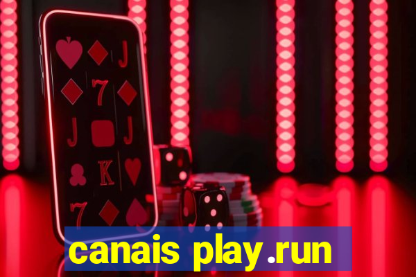 canais play.run