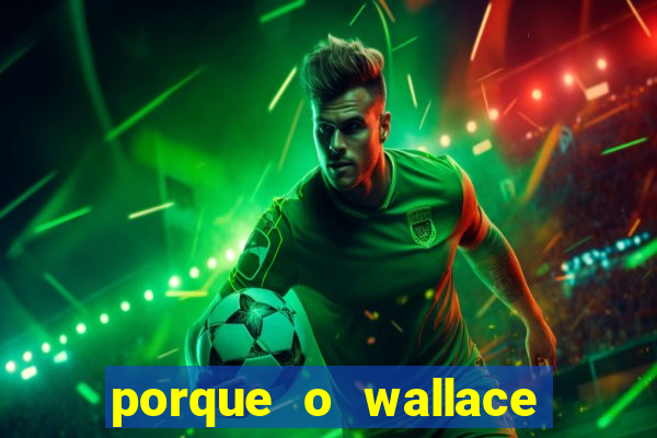 porque o wallace saiu do cruzeiro