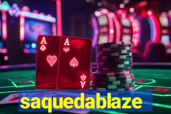 saquedablaze