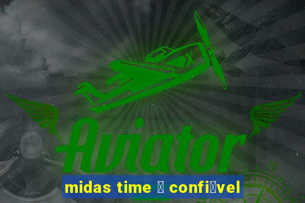 midas time 茅 confi谩vel