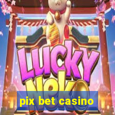 pix bet casino