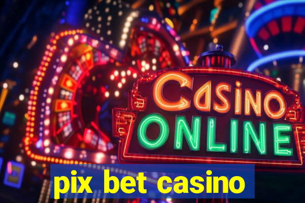 pix bet casino