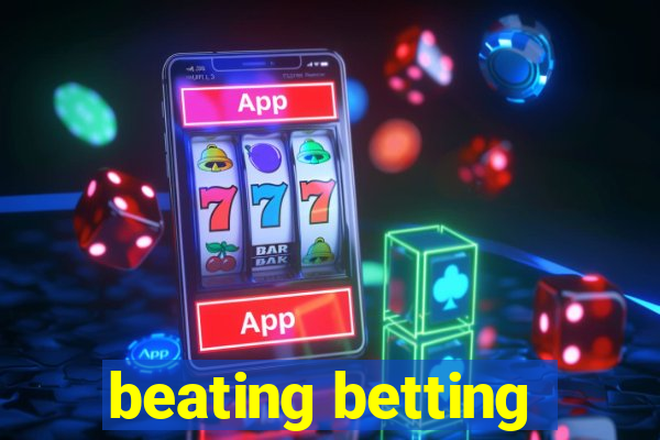 beating betting