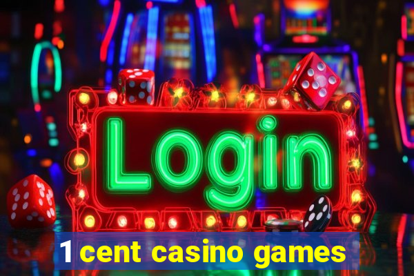 1 cent casino games