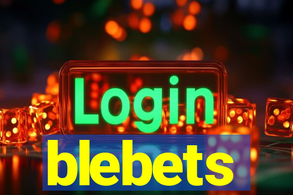 blebets