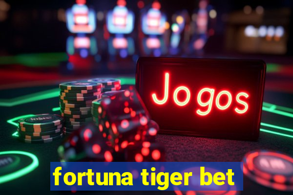 fortuna tiger bet