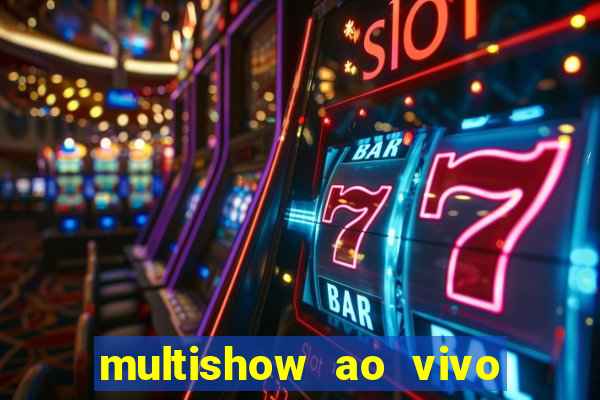 multishow ao vivo gratis online