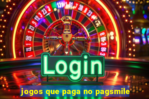 jogos que paga no pagsmile