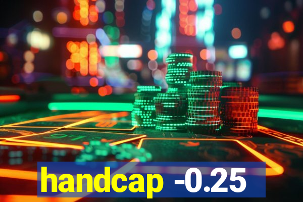 handcap -0.25