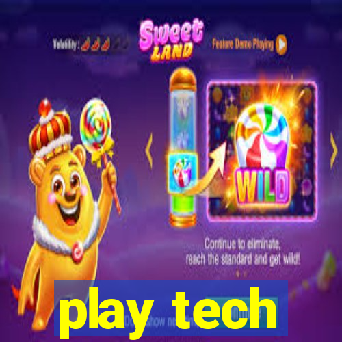 play tech