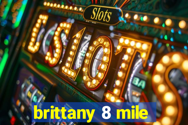 brittany 8 mile