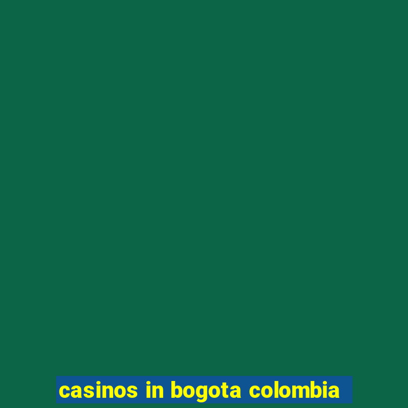 casinos in bogota colombia