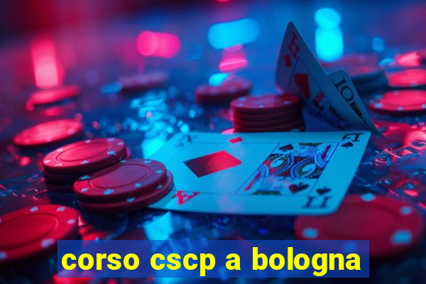 corso cscp a bologna