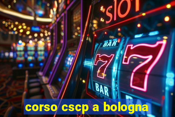 corso cscp a bologna