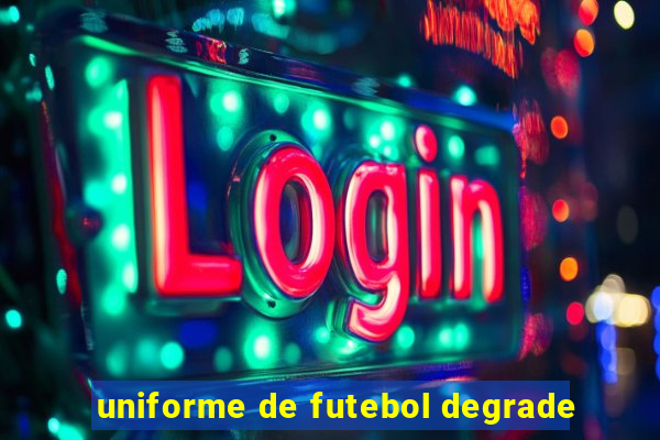 uniforme de futebol degrade