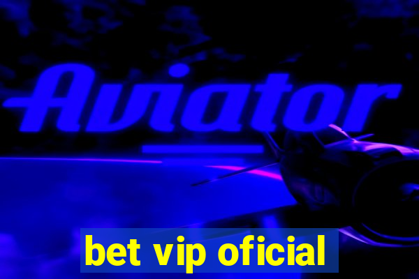 bet vip oficial