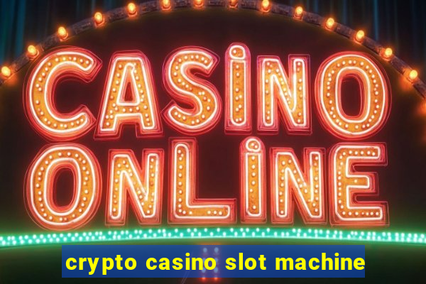 crypto casino slot machine