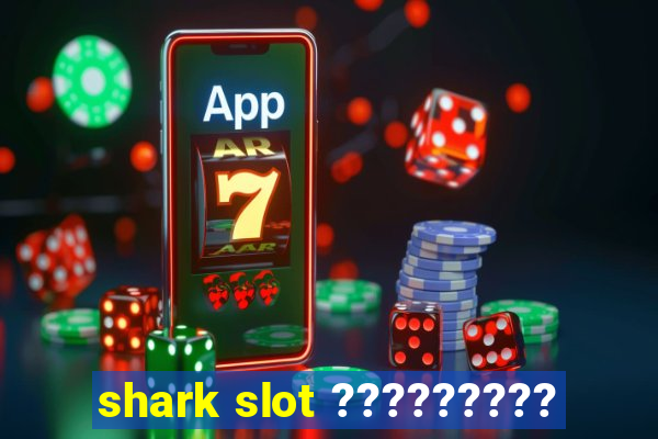 shark slot ?????????