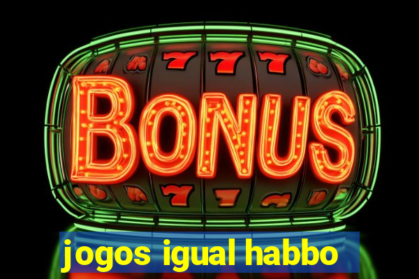 jogos igual habbo