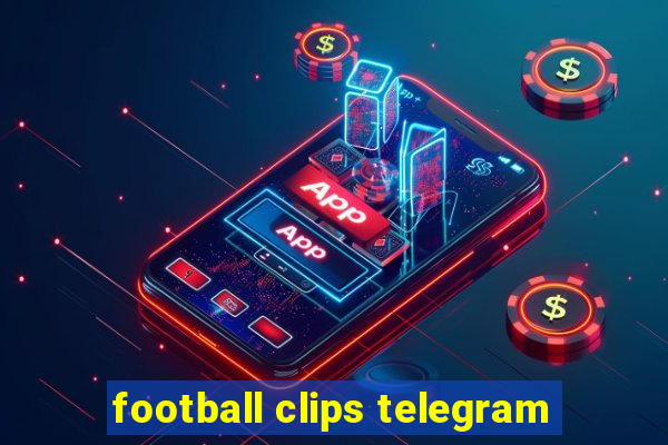 football clips telegram