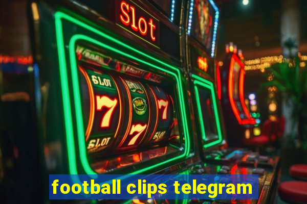 football clips telegram