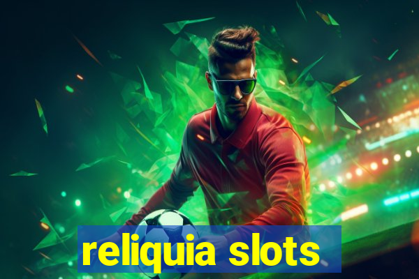 reliquia slots