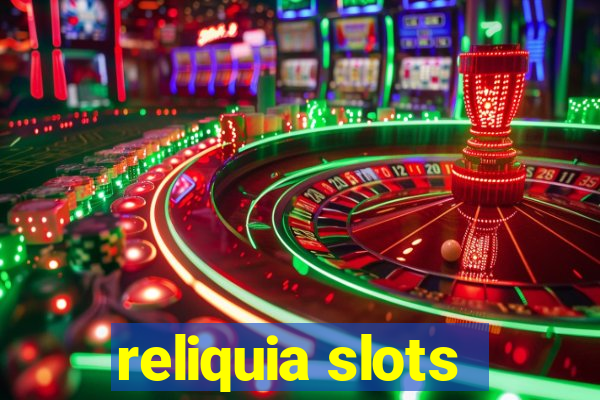 reliquia slots