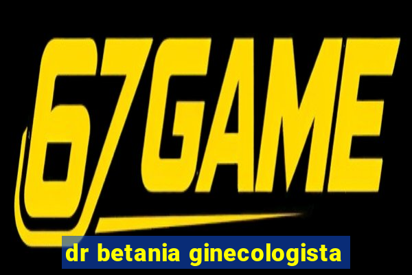 dr betania ginecologista