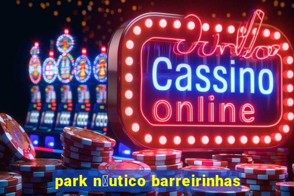 park n谩utico barreirinhas