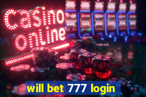 will bet 777 login