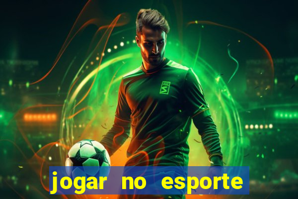 jogar no esporte da sorte