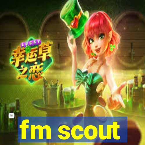 fm scout