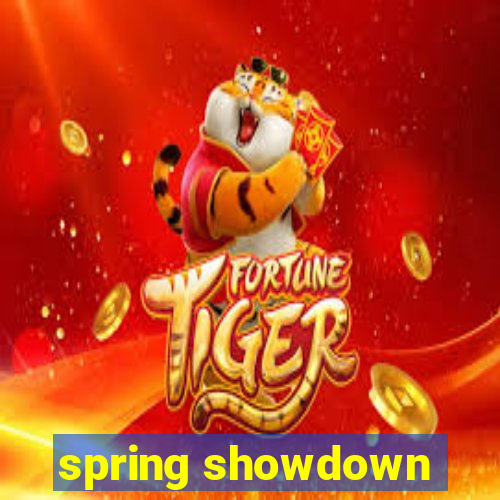 spring showdown