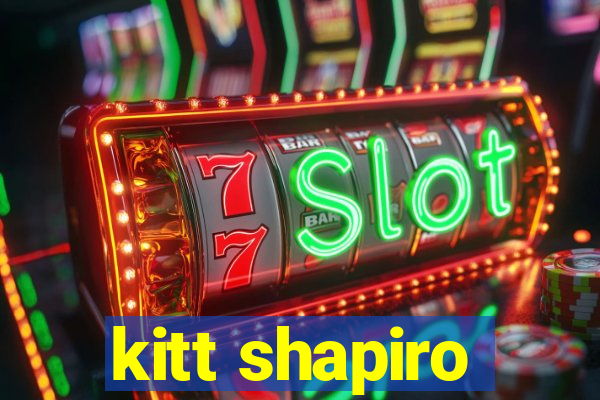 kitt shapiro