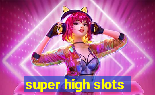 super high slots