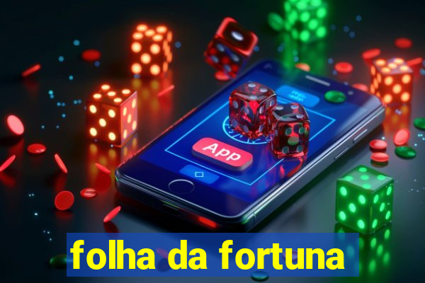 folha da fortuna