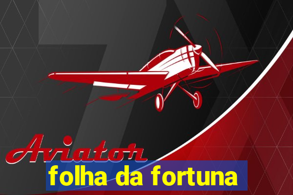 folha da fortuna