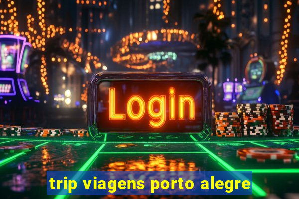 trip viagens porto alegre