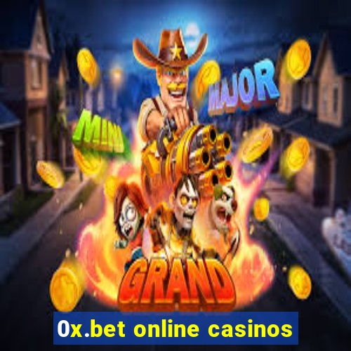 0x.bet online casinos