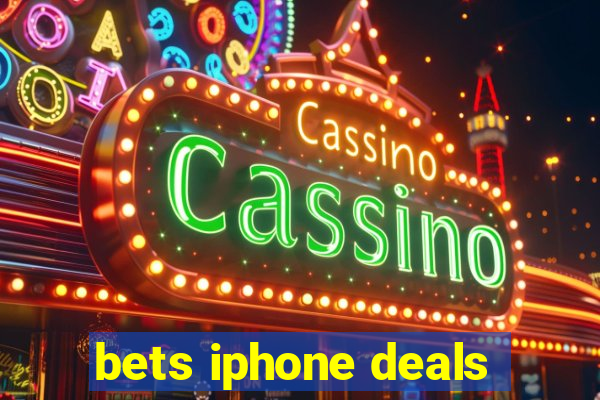 bets iphone deals