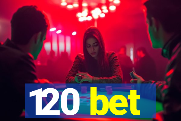 120 bet