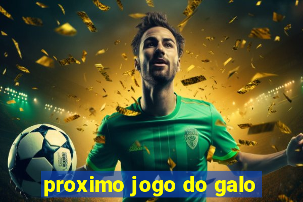 proximo jogo do galo