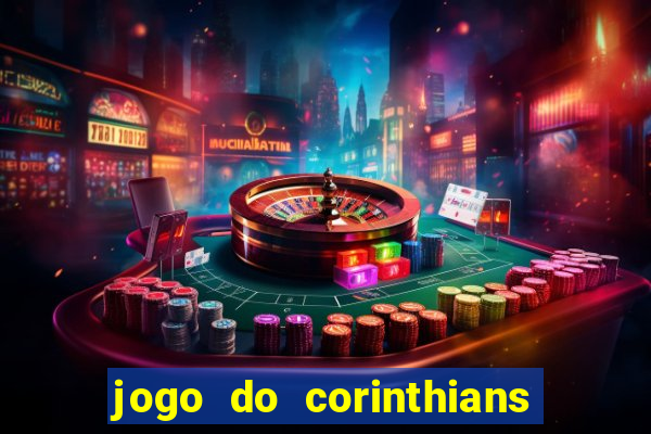 jogo do corinthians hoje passa na globo