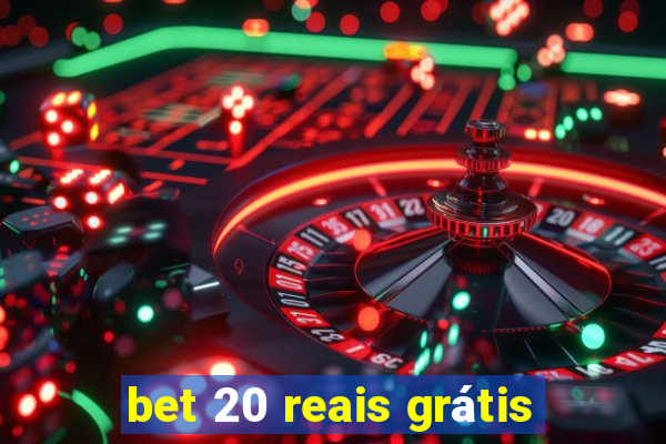 bet 20 reais grátis