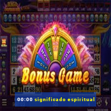 00:00 significado espiritual