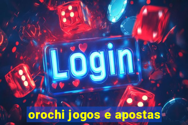 orochi jogos e apostas